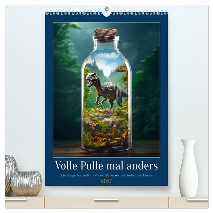 Volle Pulle mal anders (CALVENDO Premium Wandkalender 2027)