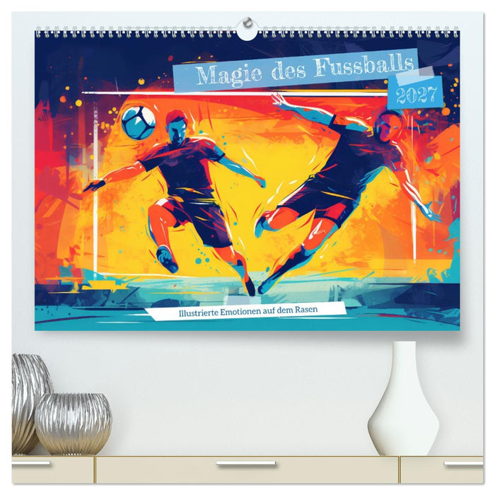 Magie des Fussballs - Illustrierte Emotionen auf dem Rasen (CALVENDO Premium Wandkalender 2027)