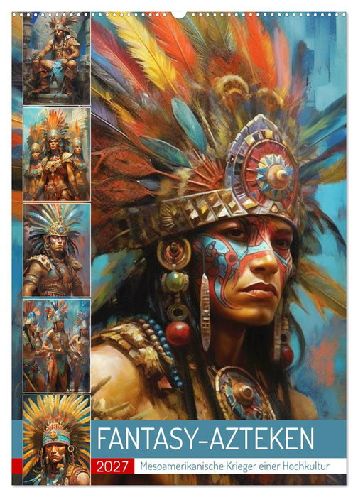 Fantasy-Azteken. Mesoamerikanische Krieger einer Hochkultur (CALVENDO Wandkalender 2027)