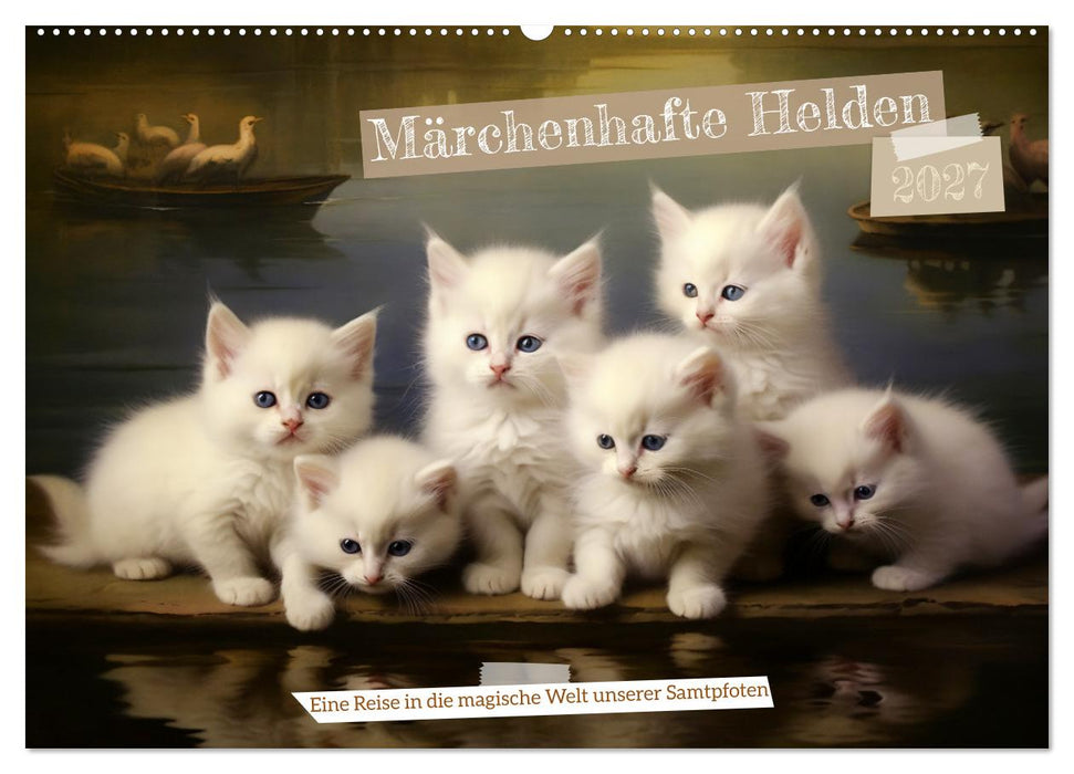 Märchenhafte Helden - Eine Reise in die magische Welt unserer Katzen (CALVENDO Wandkalender 2027)