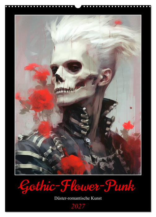Gothic-Flower-Punk. Düster-romantische Kunst (CALVENDO Wandkalender 2027)