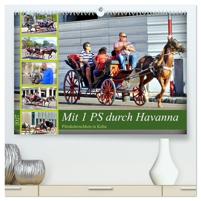 Mit 1 PS durch Havanna - Pferdedroschken in Kuba (CALVENDO Premium Wandkalender 2027)