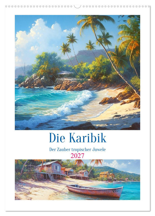 Die Karibik. Der Zauber tropischer Juwele (CALVENDO Wandkalender 2027)