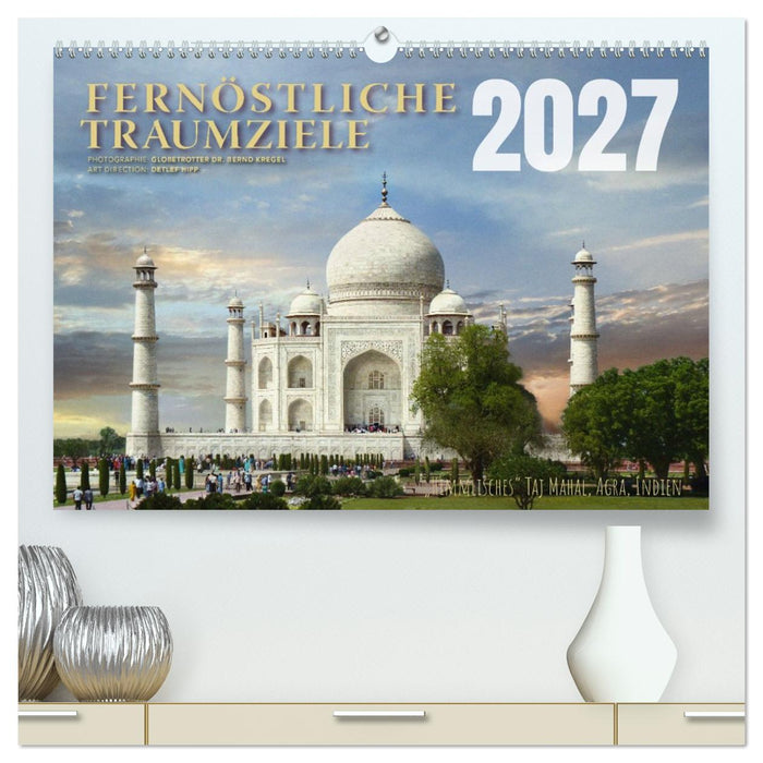 Fernöstliche Traumziele (CALVENDO Premium Wandkalender 2027)