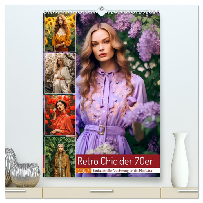 Retro Chic der 70er Retro Chic der 70er Fantasievolle Anlehnung an die Modeära (CALVENDO Premium Wandkalender 2027)