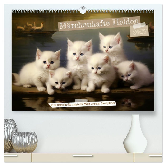 Märchenhafte Helden - Eine Reise in die magische Welt unserer Katzen (CALVENDO Premium Wandkalender 2027)