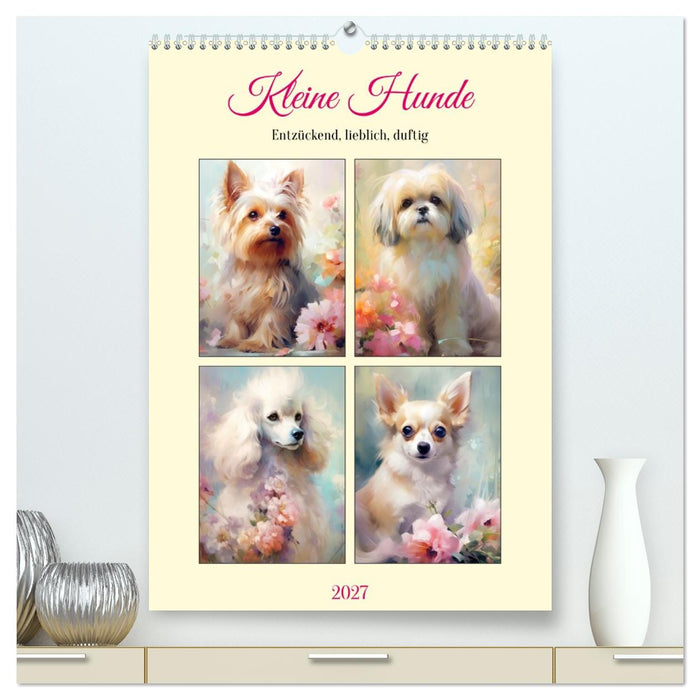 Kleine Hunde. Entzückend, lieblich, duftig (CALVENDO Premium Wandkalender 2027)