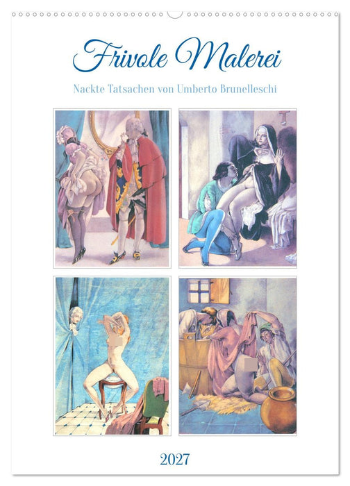 Frivole Malerei 2027. Nackte Tatsachen von Umberto Brunelleschi (CALVENDO Wandkalender 2027)
