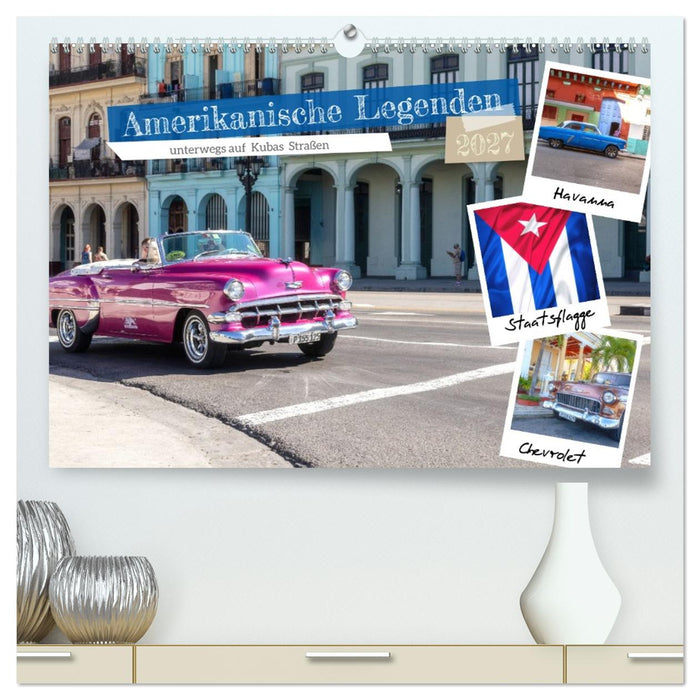Amerikanische Legenden, unterwegs auf Kubas Straßen (CALVENDO Premium Wandkalender 2027)