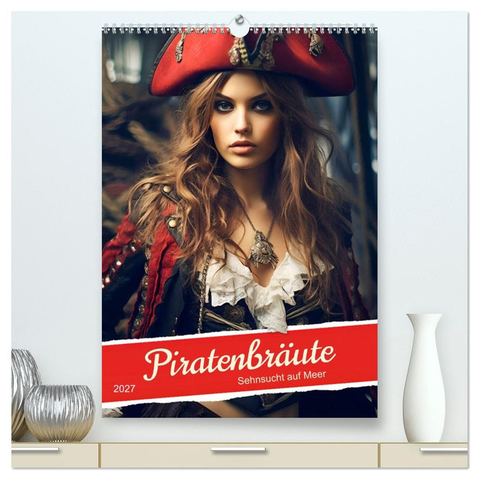 Piratenbräute Sehnsucht auf Meer (CALVENDO Premium Wandkalender 2027)