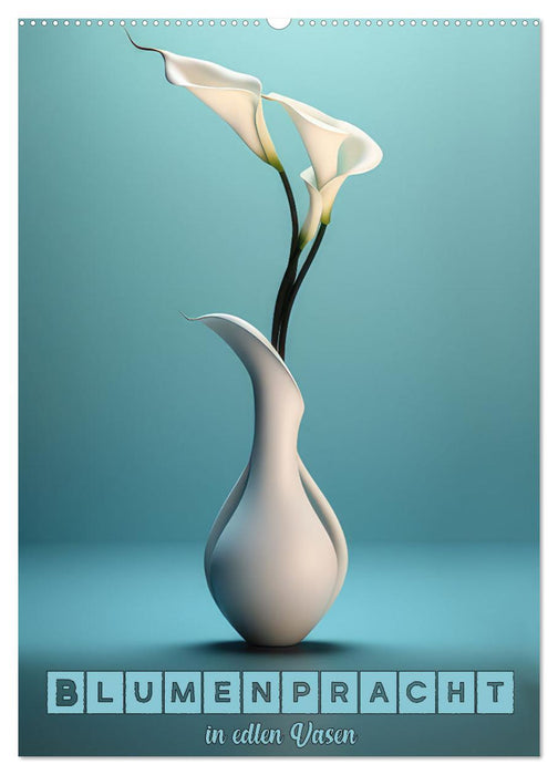 Blumenpracht in edlen Vasen (CALVENDO Wandkalender 2027)