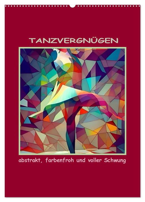 Tanzvergnügen, abstrakt, farbenfroh und voller Schwung (CALVENDO Wandkalender 2027)