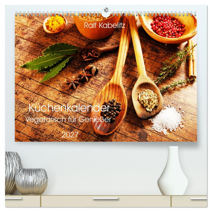 Küchenkalender Vegetarisch für Genießer 2027 (CALVENDO Premium Wandkalender 2027)