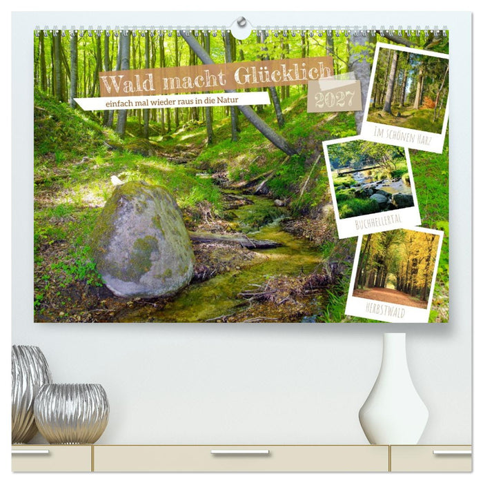 Wald macht glücklich (CALVENDO Premium Wandkalender 2027)