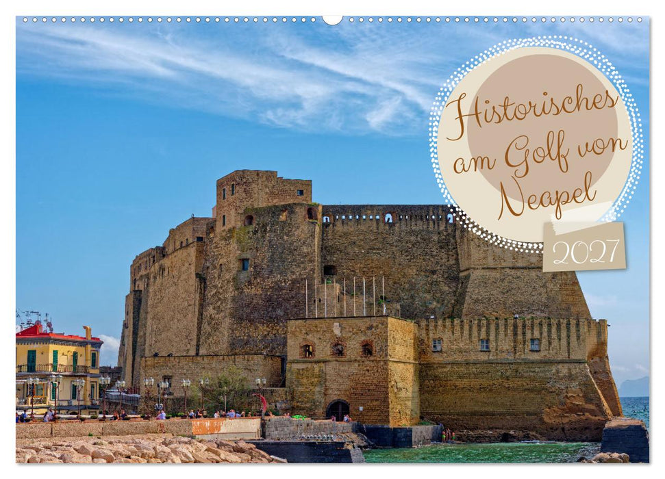 Historisches am Golf von Neapel (CALVENDO Wandkalender 2027)
