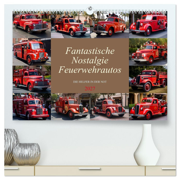 Fantastische Nostalgie Feurwehrautos (CALVENDO Premium Wandkalender 2027)