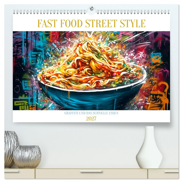 FAST FOOD STREET STYLE (CALVENDO Premium Wandkalender 2027)