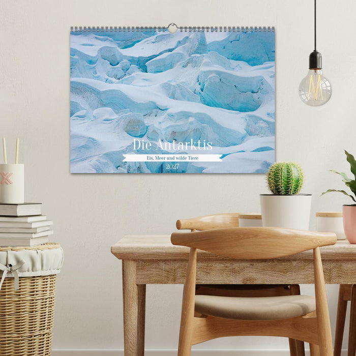 Die Antarktis - Eis, Meer und wilde Tiere (CALVENDO Wandkalender 2027)
