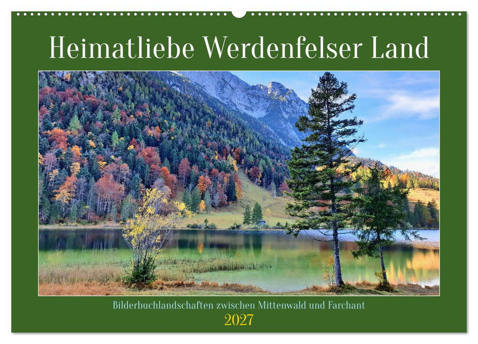 Heimatliebe Werdenfelser Land - Bilderbuchlandschaften zwischen Mittenwald und Farchant (CALVENDO Wandkalender 2027)