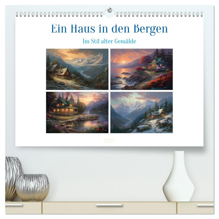 Ein Haus in den Bergen (CALVENDO Premium Wandkalender 2027)