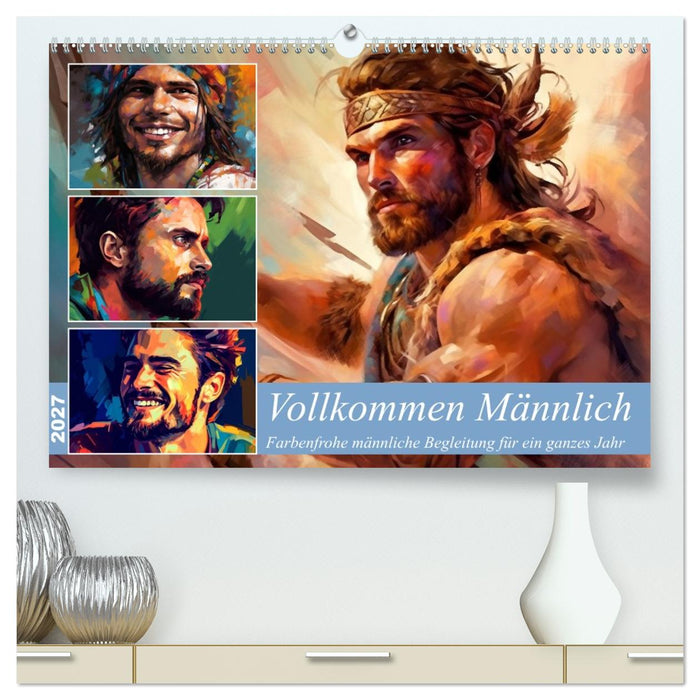 Vollkommen Männlich (CALVENDO Premium Wandkalender 2027)