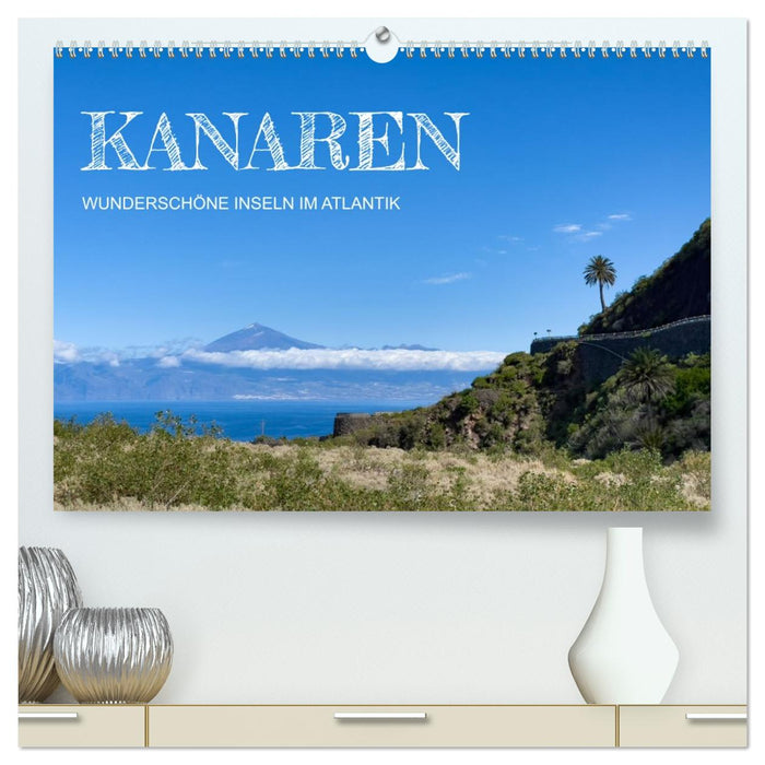 Kanaren - wunderschöne Inseln im Atlantik (CALVENDO Premium Wandkalender 2027)