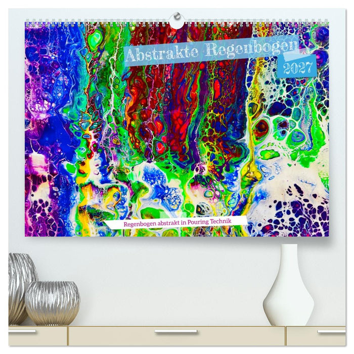 Abstrakte Regenbogen (CALVENDO Premium Wandkalender 2027)