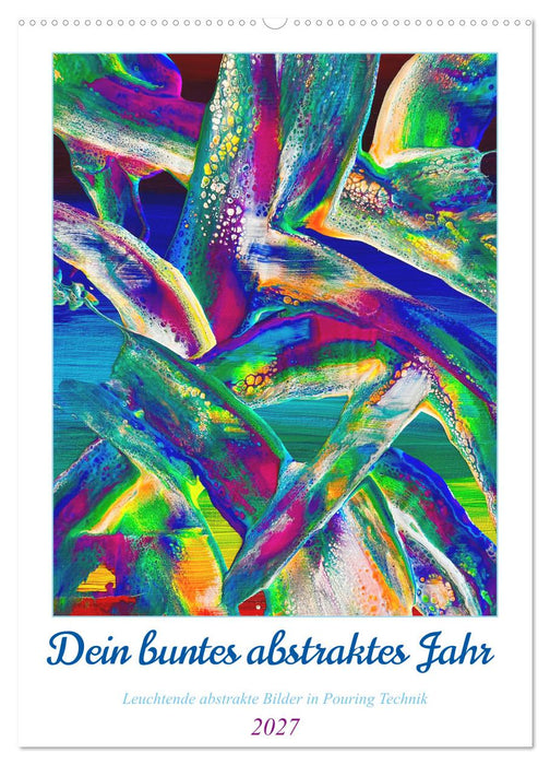 Dein buntes abstraktes Jahr (CALVENDO Wandkalender 2027)