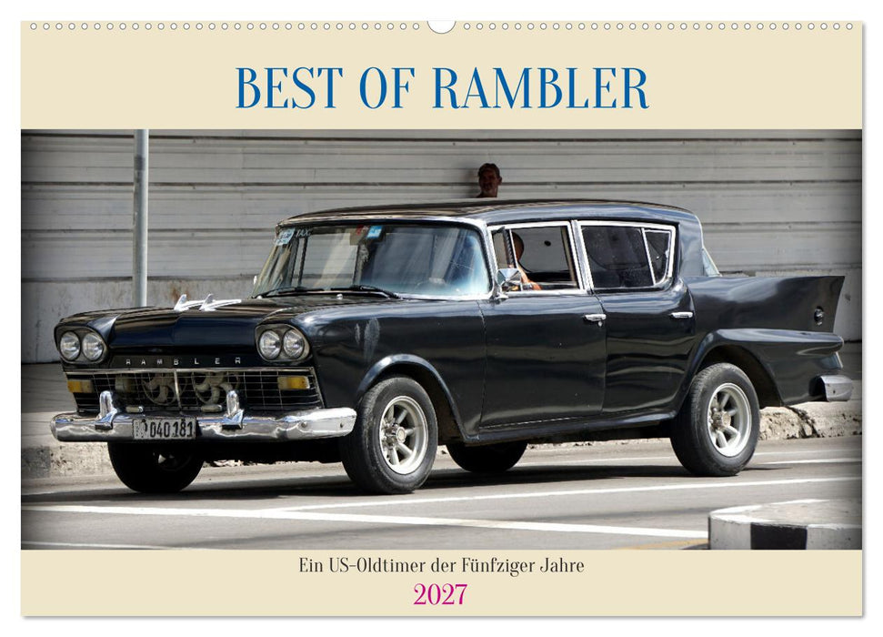 BEST OF RAMBLER - Ein US-Oldtimer der Fünfziger Jahre (CALVENDO Wandkalender 2027)