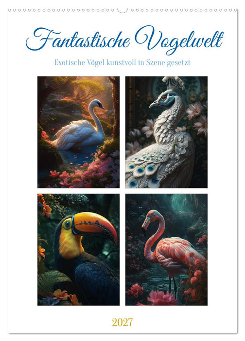 Fantastische Vogelwelt (CALVENDO Wandkalender 2027)