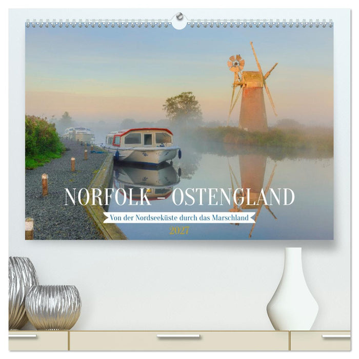 Norfolk - Ostengland: Von der Nordseeküste durch das Marschland (CALVENDO Premium Wandkalender 2027)