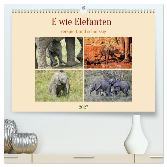 E wie Elefanten - verspielt und schnüssig (CALVENDO Premium Wandkalender 2027)