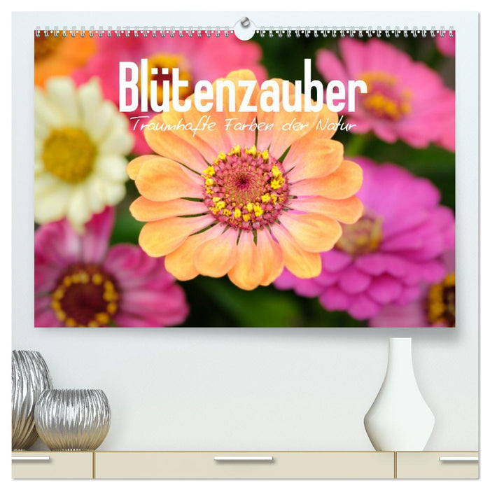 Blütenzauber - Traumhafte Farben der Natur (CALVENDO Premium Wandkalender 2027)