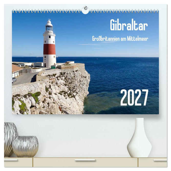 Gibraltar - Großbritannien am Mittelmeer (CALVENDO Premium Wandkalender 2027)