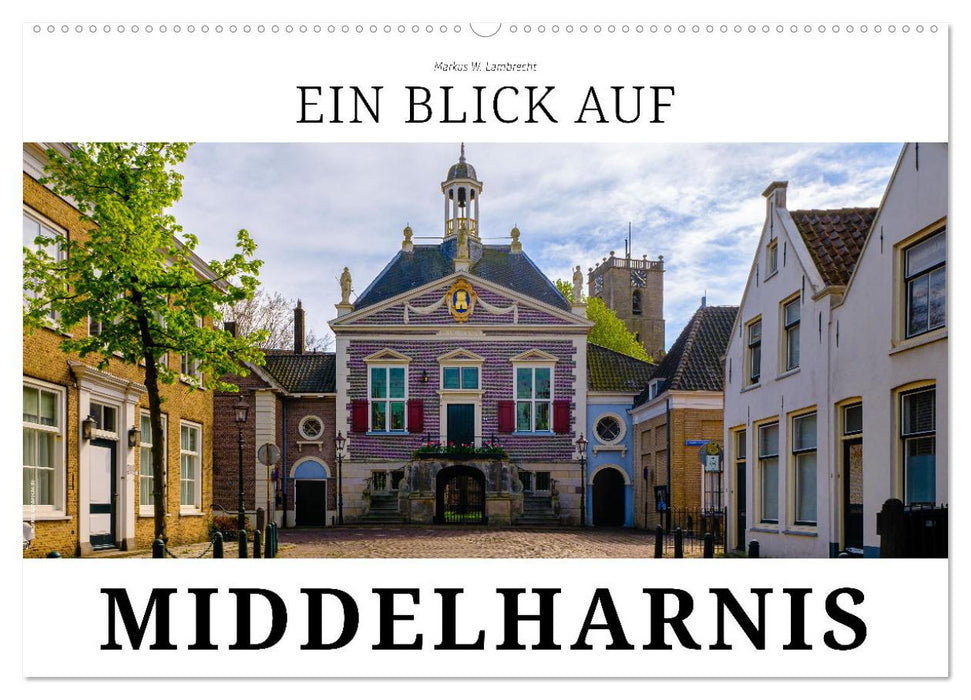 Ein Blick auf Middelharnis (CALVENDO Wandkalender 2027)