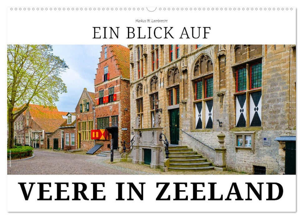 Ein Blick auf Veere in Zeeland (CALVENDO Wandkalender 2027)