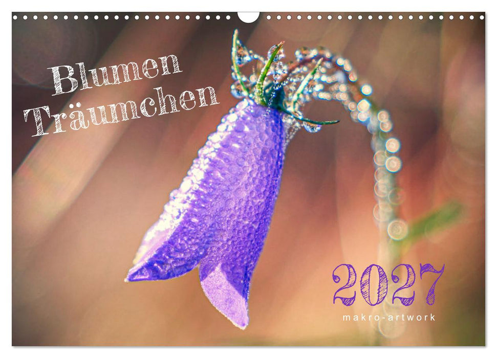 Blumen Träumchen (CALVENDO Wandkalender 2027)