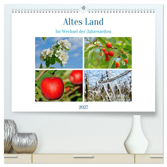 Altes Land im Wechsel der Jahreszeiten (CALVENDO Premium Wandkalender 2027)