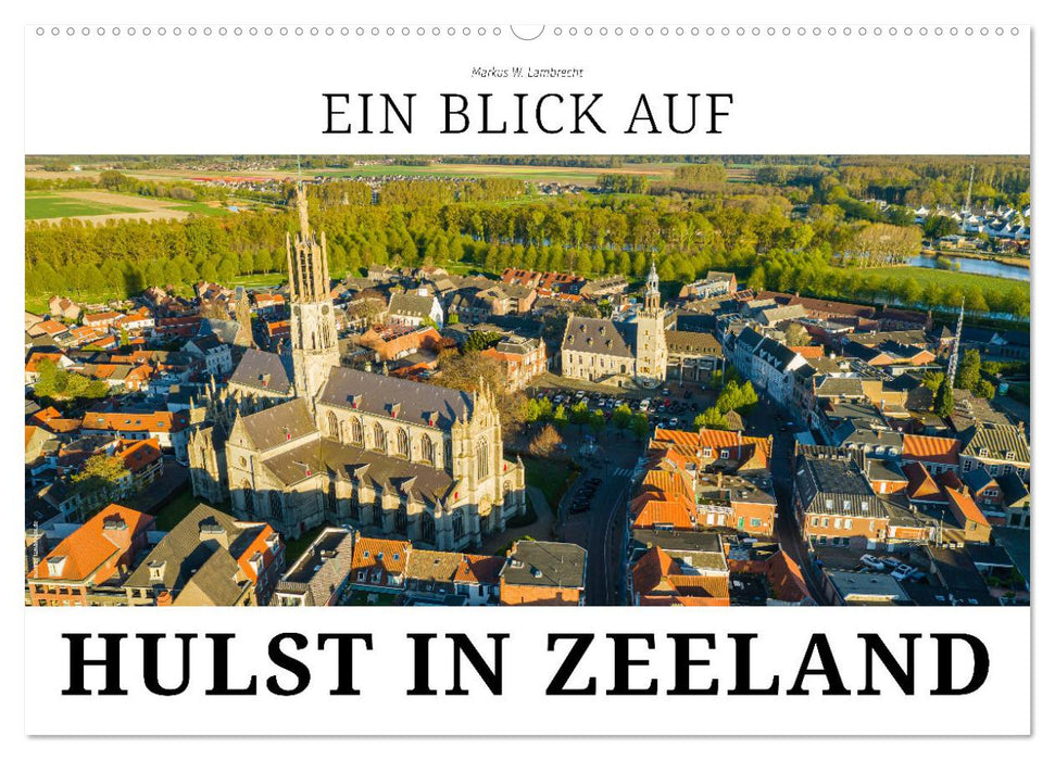 Ein Blick auf Hulst in Zeeland (CALVENDO Wandkalender 2027)