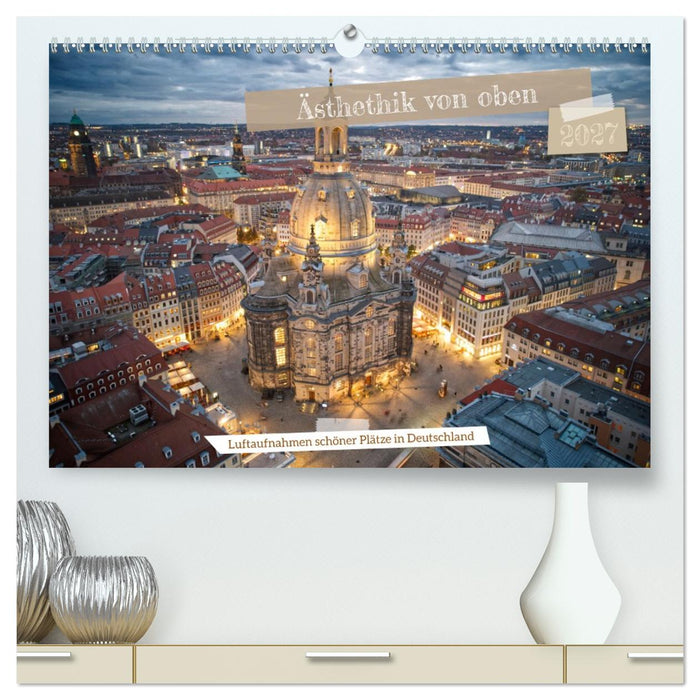 Ästehtik von oben (CALVENDO Premium Wandkalender 2027)