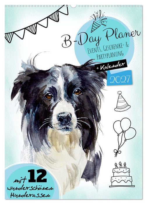 B-DAY PLANER - Aquarell Hunderassen - Für Termine, Geschenke, Eventdetails & mehr (CALVENDO Wandkalender 2027)