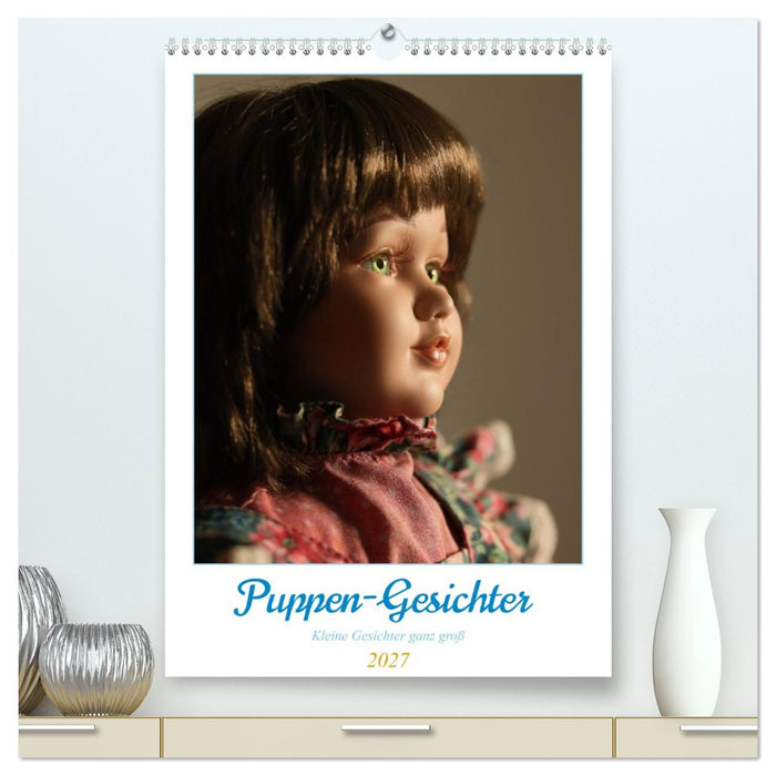 Puppen-Gesichter (CALVENDO Premium Wandkalender 2027)