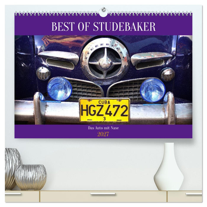 Best of Studebaker - Das Auto mit Nase (CALVENDO Premium Wandkalender 2027)