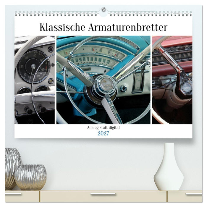 Klassische Armaturenbretter (CALVENDO Premium Wandkalender 2027)
