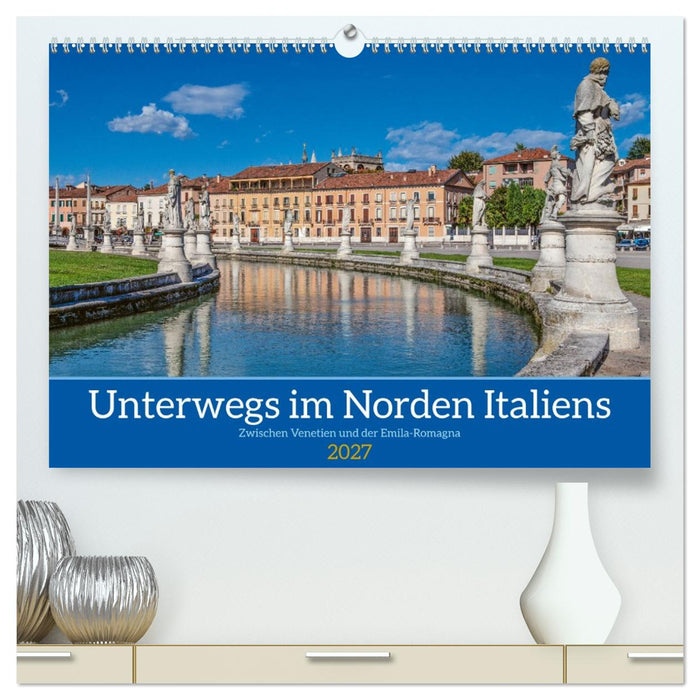Unterwegs in Norditalien (CALVENDO Premium Wandkalender 2027)