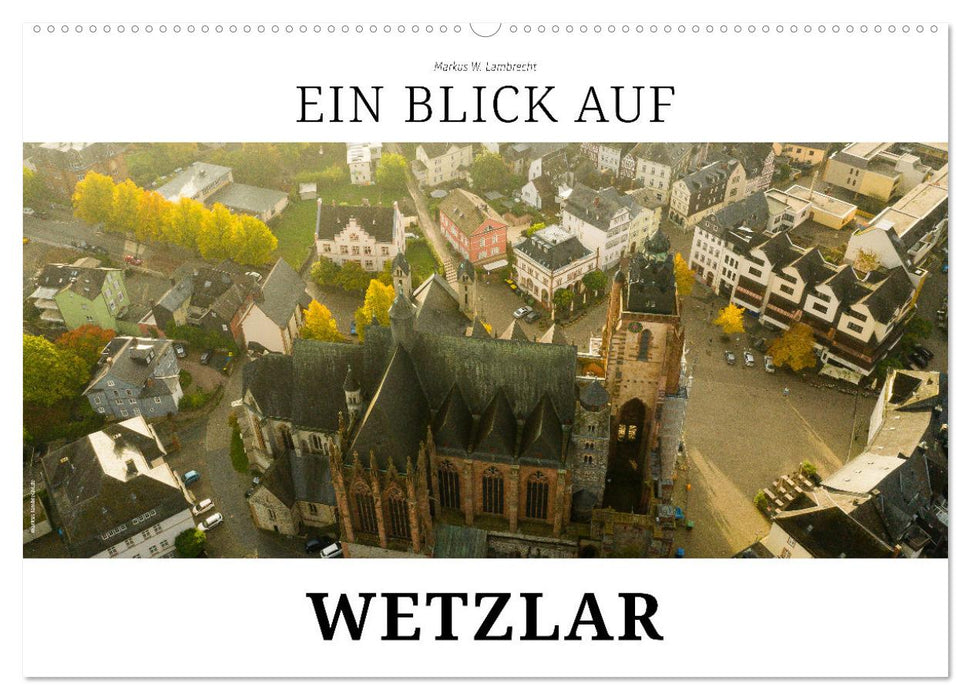 Ein Blick auf Wetzlar (CALVENDO Wandkalender 2027)