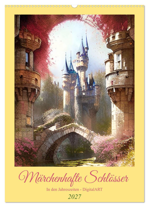 Märchenhafte Schlösser - In den Jahreszeiten - Digitalart (CALVENDO Wandkalender 2027)