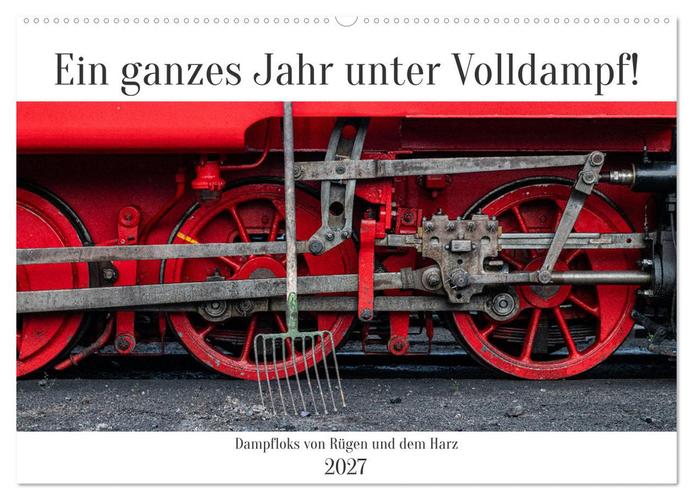 Ein ganzes Jahr unter Volldampf! (CALVENDO Wandkalender 2027)