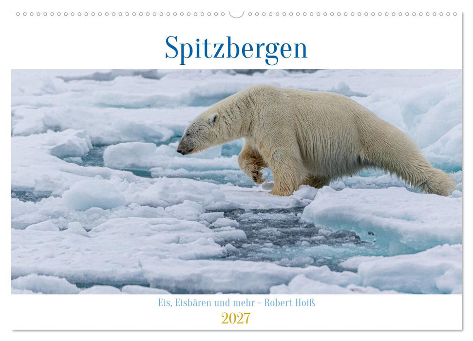 Spitzbergen - Eis, Eisbären und mehr (CALVENDO Wandkalender 2027)