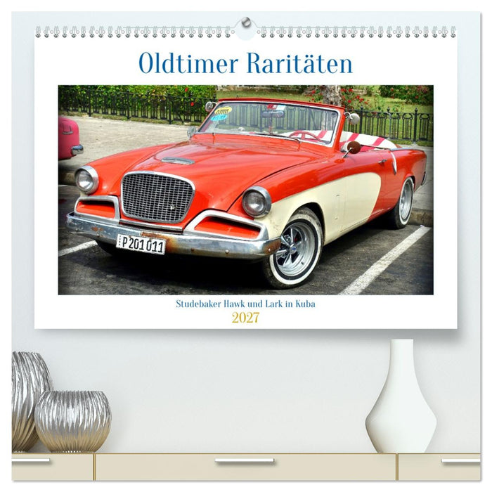 Oldtimer Raritäten - Studebaker Hawk und Lark in Kuba (CALVENDO Premium Wandkalender 2027)
